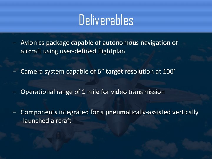 Deliverables – Avionics package capable of autonomous navigation of aircraft using user-defined flightplan –
