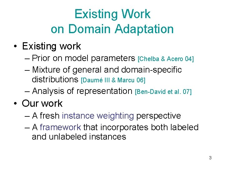 Existing Work on Domain Adaptation • Existing work – Prior on model parameters [Chelba