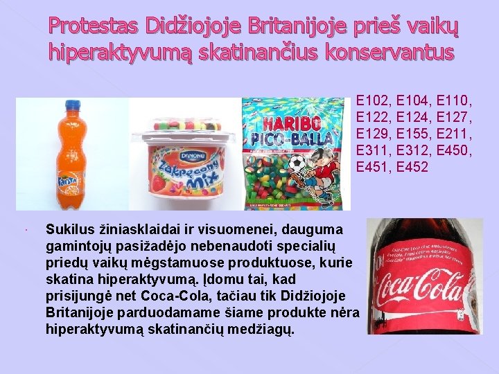 Protestas Didžiojoje Britanijoje prieš vaikų hiperaktyvumą skatinančius konservantus E 102, E 104, E 110, Protestas Didžiojoje Britanijoje prieš vaikų hiperaktyvumą skatinančius konservantus E 102, E 104, E 110,
