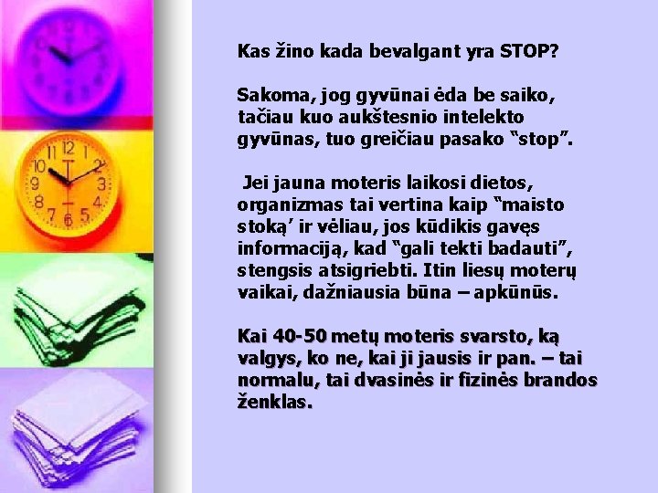 Kas žino kada bevalgant yra STOP? Sakoma, jog gyvūnai ėda be saiko, tačiau kuo Kas žino kada bevalgant yra STOP? Sakoma, jog gyvūnai ėda be saiko, tačiau kuo