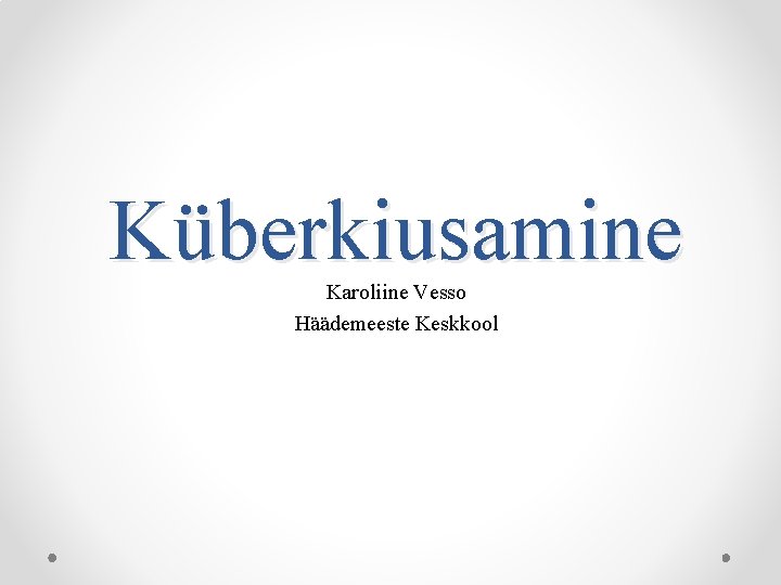 Küberkiusamine Karoliine Vesso Häädemeeste Keskkool 