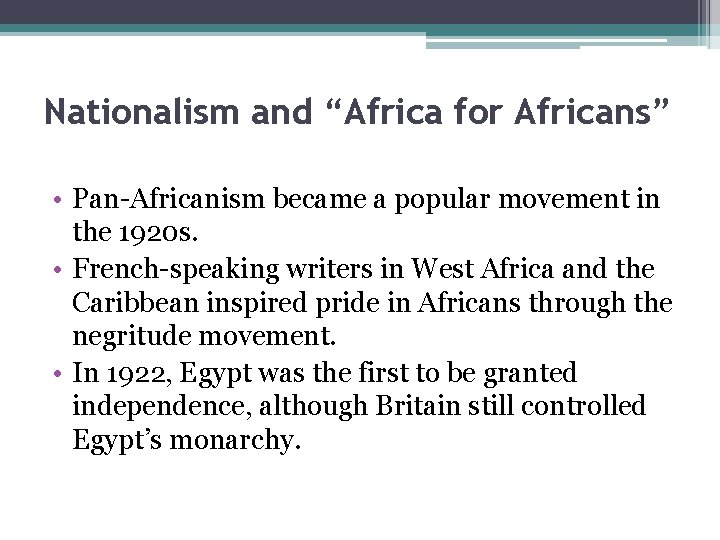 Nationalism and “Africa for Africans” • Pan-Africanism became a popular movement in the 1920