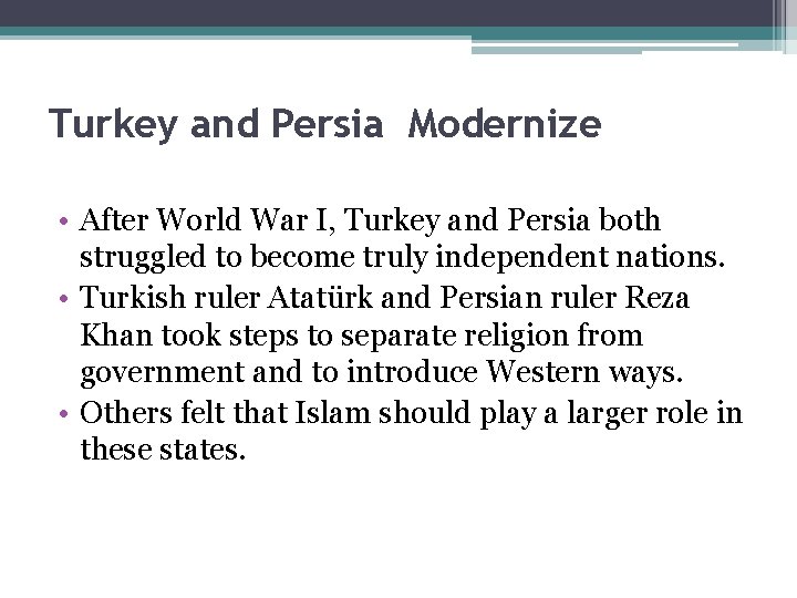 Turkey and Persia Modernize • After World War I, Turkey and Persia both struggled