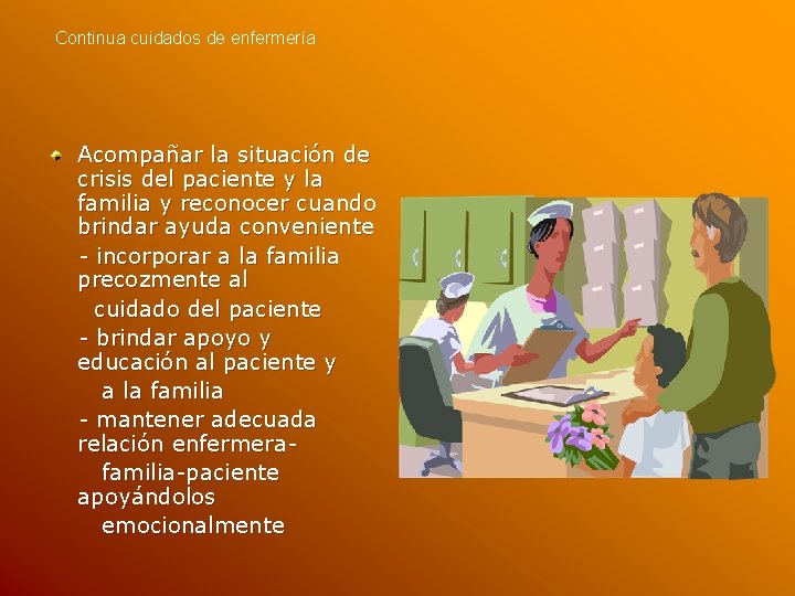 Continua cuidados de enfermería Acompañar la situación de crisis del paciente y la familia Continua cuidados de enfermería Acompañar la situación de crisis del paciente y la familia