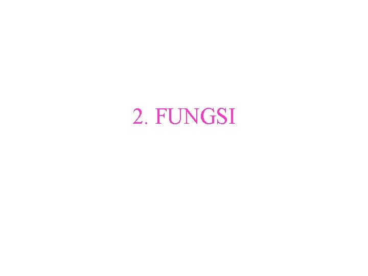 2. FUNGSI 