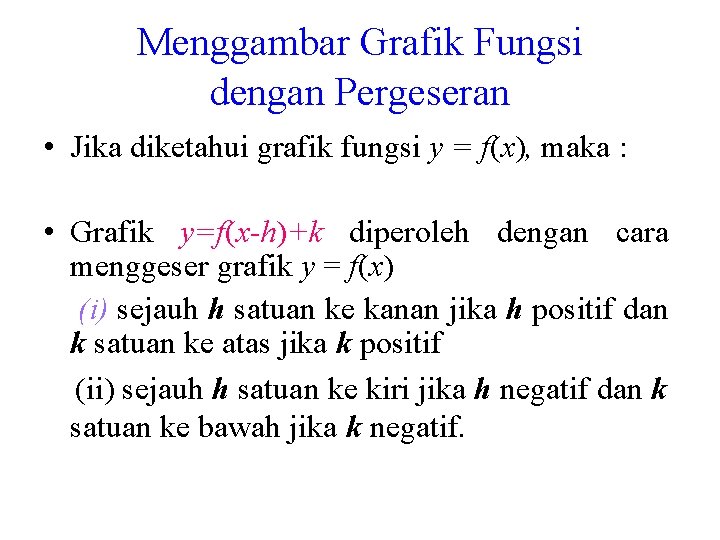 Menggambar Grafik Fungsi dengan Pergeseran • Jika diketahui grafik fungsi y = f(x), maka