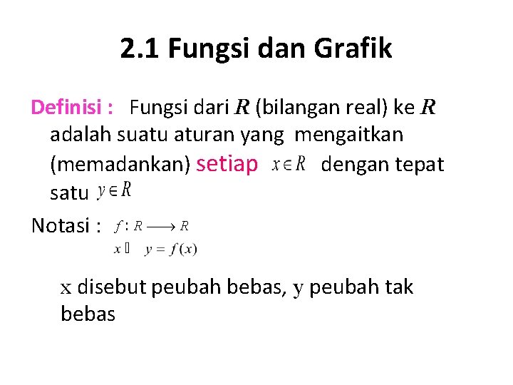 2. 1 Fungsi dan Grafik Definisi : Fungsi dari R (bilangan real) ke R