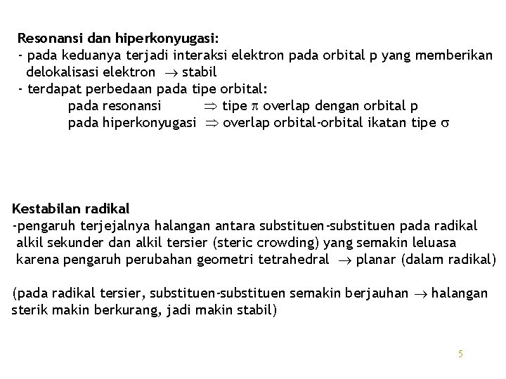 Resonansi dan hiperkonyugasi: - pada keduanya terjadi interaksi elektron pada orbital p yang memberikan