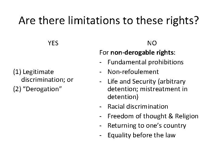 Are there limitations to these rights? YES (1) Legitimate discrimination; or (2) “Derogation” NO
