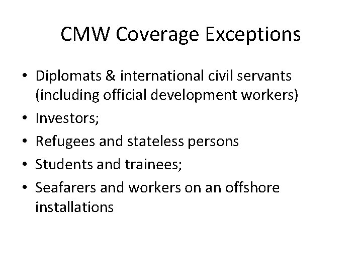 CMW Coverage Exceptions • Diplomats & international civil servants (including official development workers) •