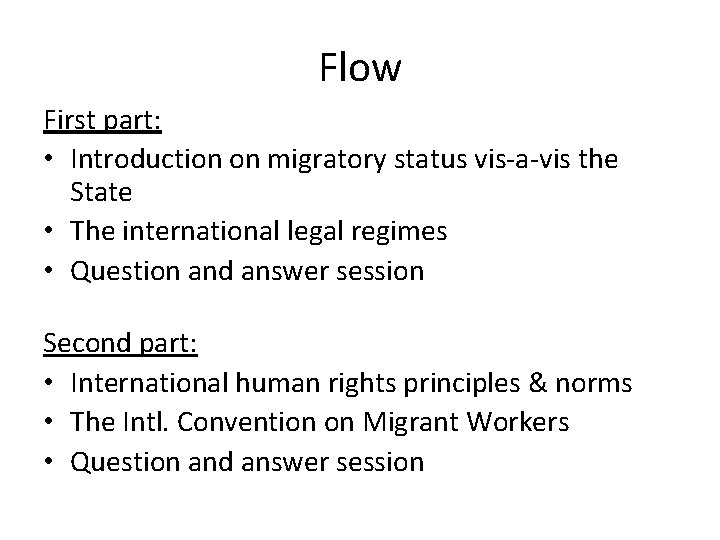 Flow First part: • Introduction on migratory status vis-a-vis the State • The international
