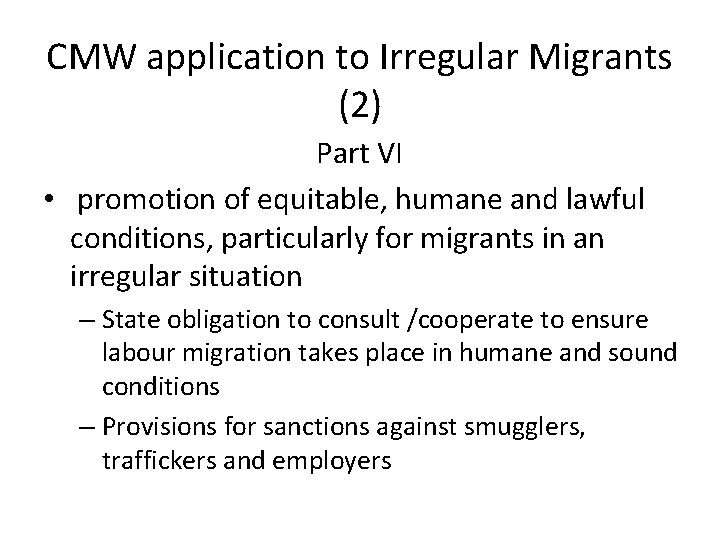 CMW application to Irregular Migrants (2) Part VI • promotion of equitable, humane and