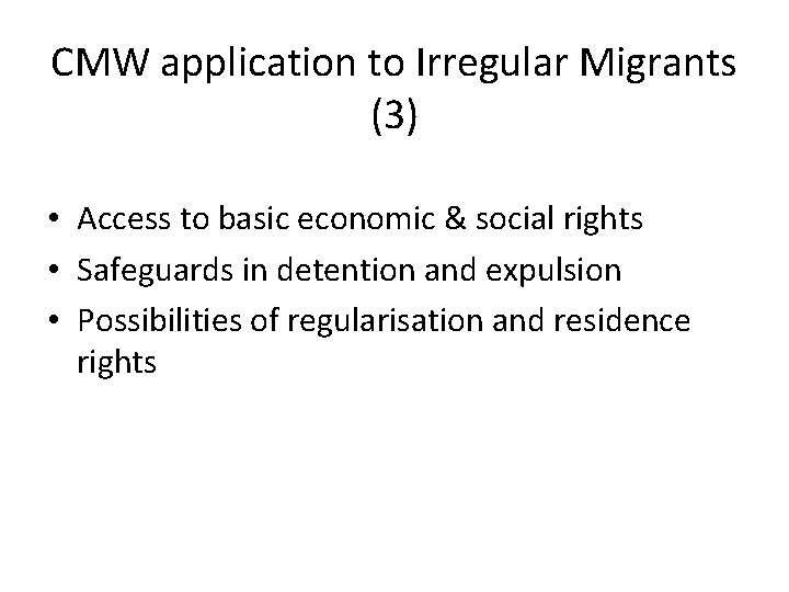 CMW application to Irregular Migrants (3) • Access to basic economic & social rights