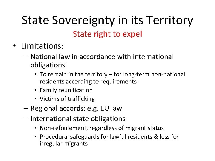 State Sovereignty in its Territory State right to expel • Limitations: – National law