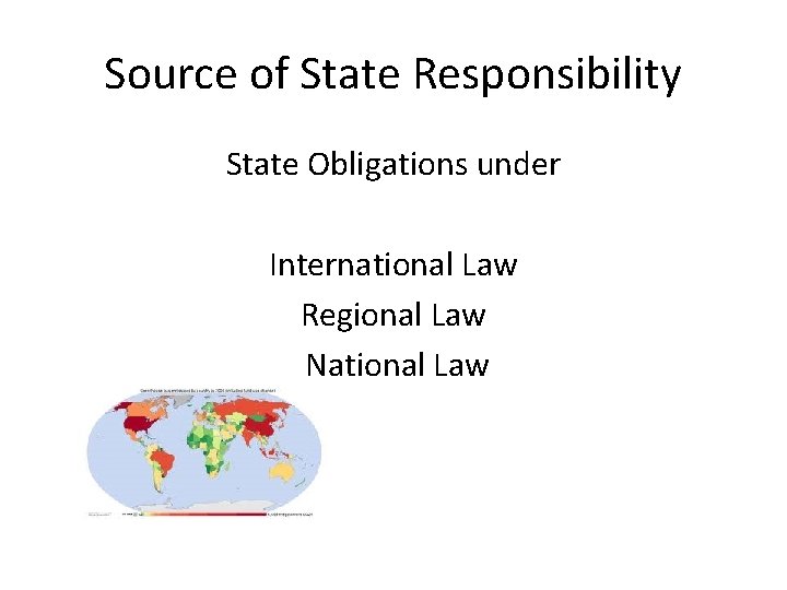 Source of State Responsibility State Obligations under International Law Regional Law National Law 