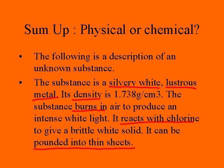 Sum Up : Physical or chemical? • • The following is a description of