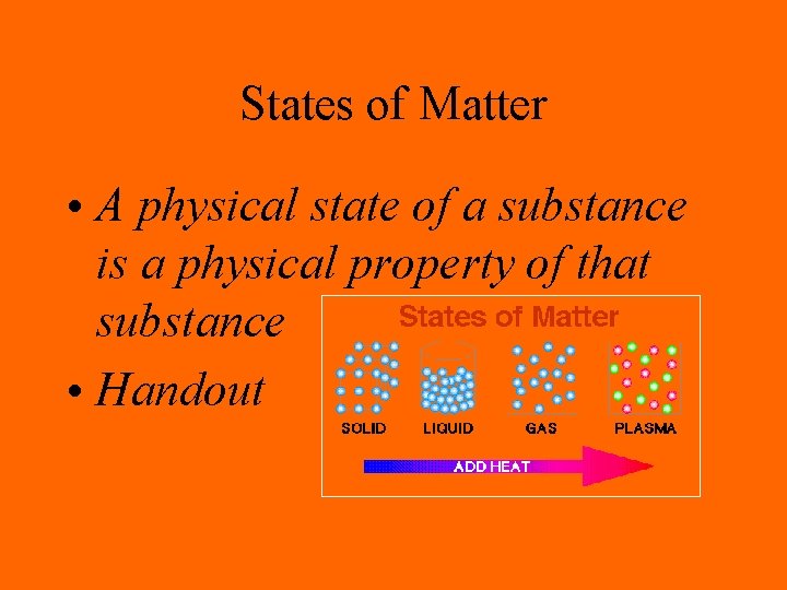 States of Matter • A physical state of a substance is a physical property