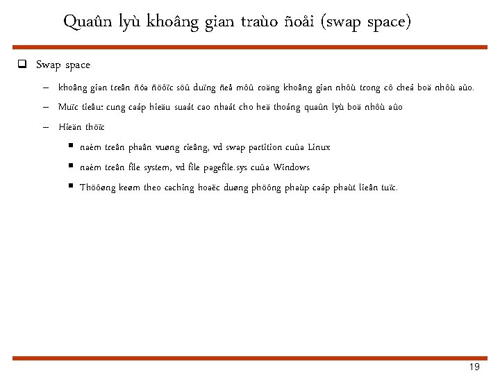 Quaûn lyù khoâng gian traùo ñoåi (swap space) q Swap space – khoâng gian