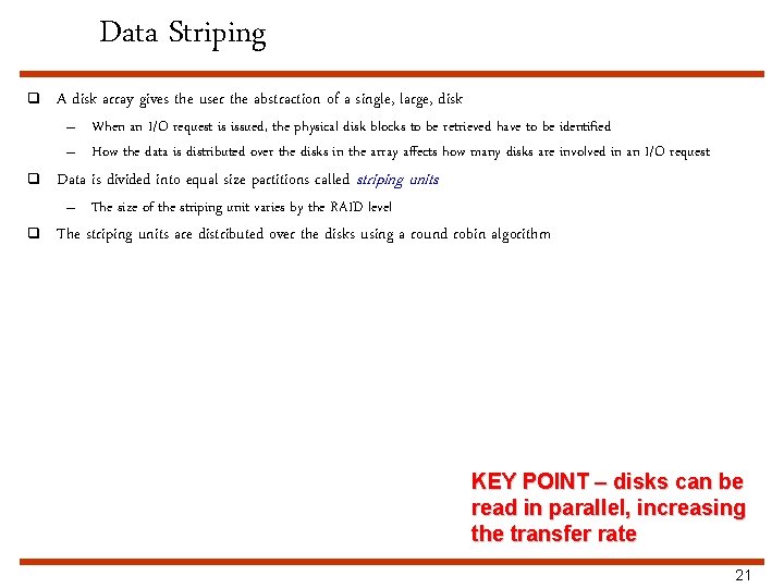 Data Striping q A disk array gives the user the abstraction of a single,