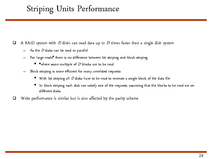 Striping Units Performance q A RAID system with D disks can read data up