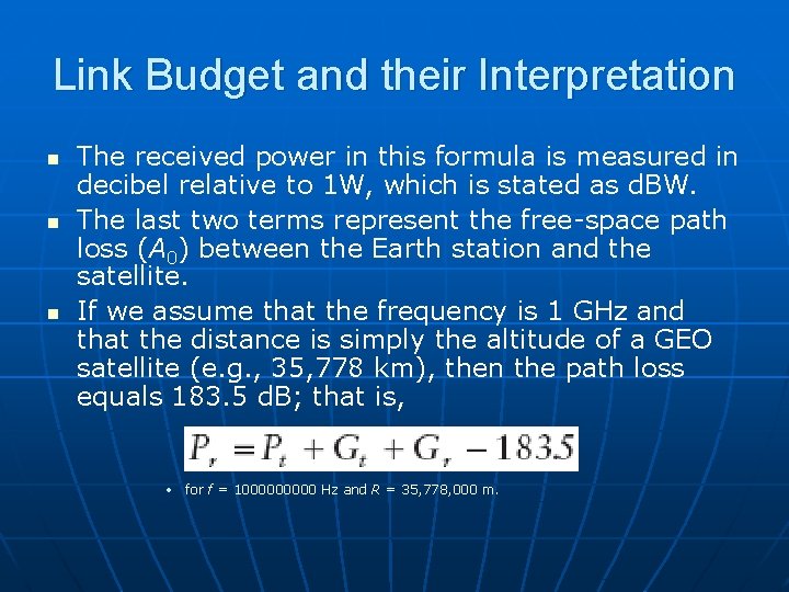 Link Budget and their Interpretation n The received power in this formula is measured