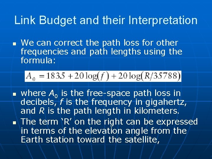 Link Budget and their Interpretation n We can correct the path loss for other