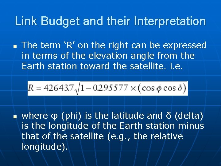 Link Budget and their Interpretation n n The term ‘R’ on the right can