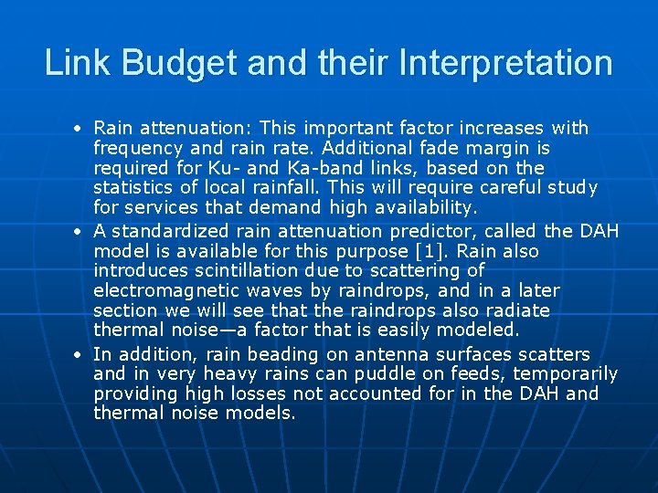 Link Budget and their Interpretation • Rain attenuation: This important factor increases with frequency