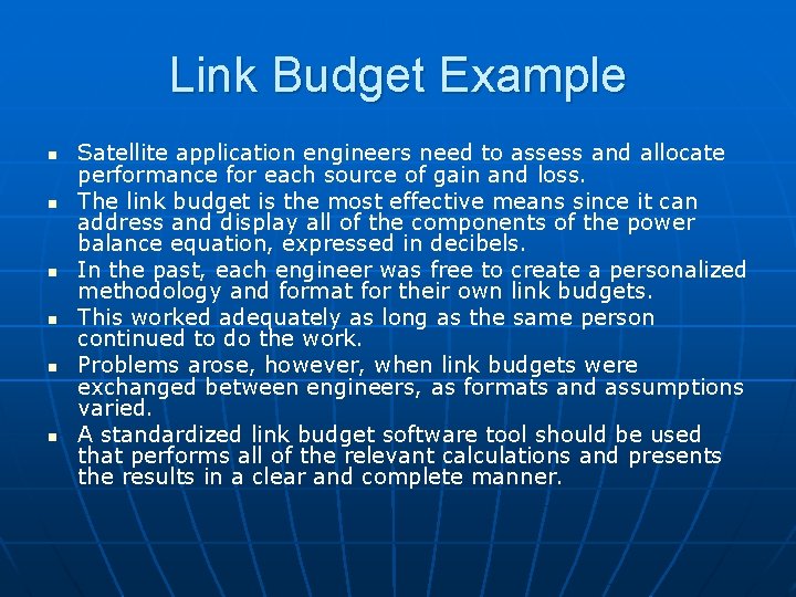 Link Budget Example n n n Satellite application engineers need to assess and allocate