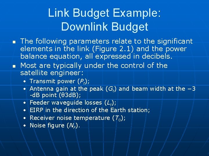 Link Budget Example: Downlink Budget n n The following parameters relate to the significant