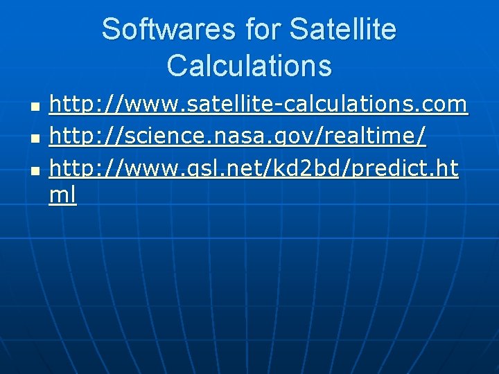 Softwares for Satellite Calculations n n n http: //www. satellite-calculations. com http: //science. nasa.