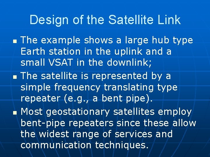 Design of the Satellite Link n n n The example shows a large hub