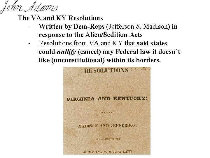 The VA and KY Resolutions - Written by Dem-Reps (Jefferson & Madison) in response The VA and KY Resolutions - Written by Dem-Reps (Jefferson & Madison) in response