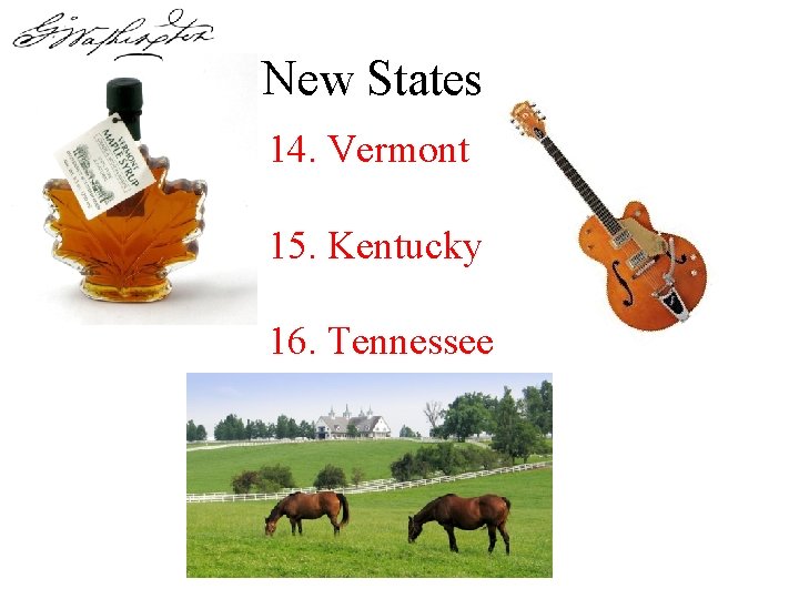 New States 14. Vermont 15. Kentucky 16. Tennessee New States 14. Vermont 15. Kentucky 16. Tennessee