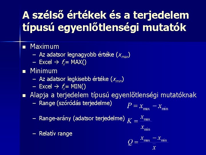 A szélső értékek és a terjedelem típusú egyenlőtlenségi mutatók n Maximum – Az adatsor