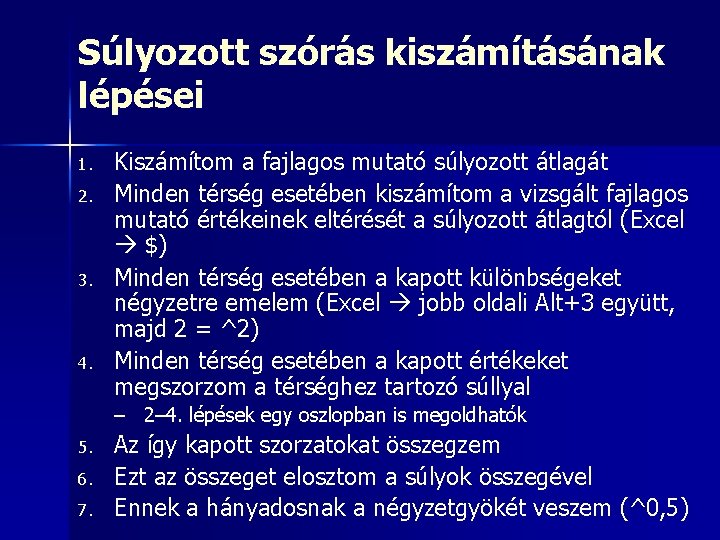 Súlyozott szórás kiszámításának lépései 1. 2. 3. 4. Kiszámítom a fajlagos mutató súlyozott átlagát