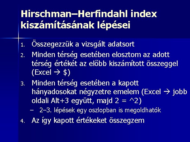 Hirschman–Herfindahl index kiszámításának lépései 1. 2. 3. Összegezzük a vizsgált adatsort Minden térség esetében