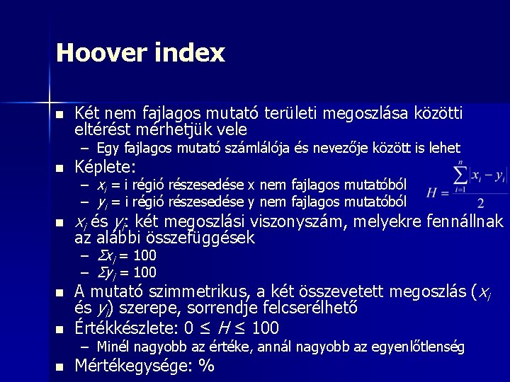 Hoover index n Két nem fajlagos mutató területi megoszlása közötti eltérést mérhetjük vele –