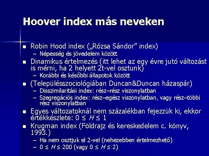 Hoover index más neveken n Robin Hood index („Rózsa Sándor” index) n Dinamikus értelmezés