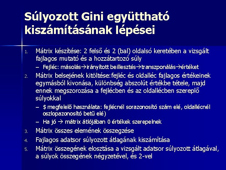 Súlyozott Gini együttható kiszámításának lépései 1. Mátrix készítése: 2 felső és 2 (bal) oldalsó