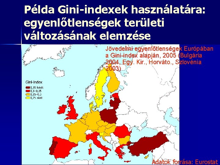 Példa Gini-indexek használatára: egyenlőtlenségek területi változásának elemzése Jövedelmi egyenlőtlenségek Európában a Gini-index alapján, 2005