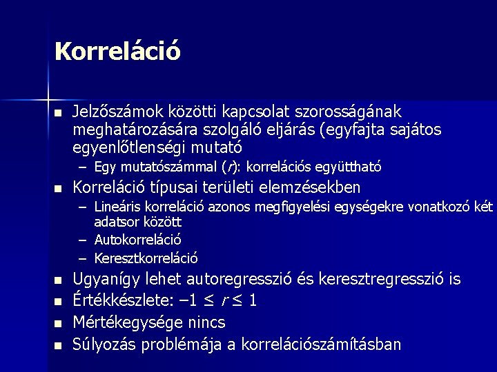 Korreláció n Jelzőszámok közötti kapcsolat szorosságának meghatározására szolgáló eljárás (egyfajta sajátos egyenlőtlenségi mutató –