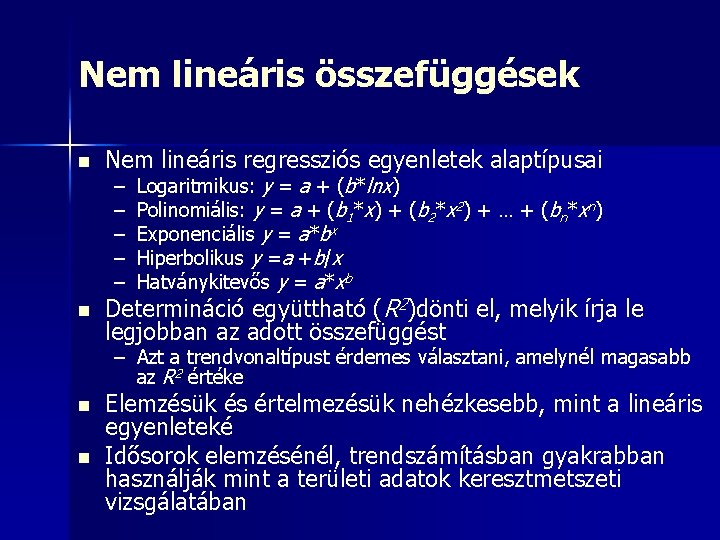 Nem lineáris összefüggések n Nem lineáris regressziós egyenletek alaptípusai n Determináció együttható (R 2)dönti