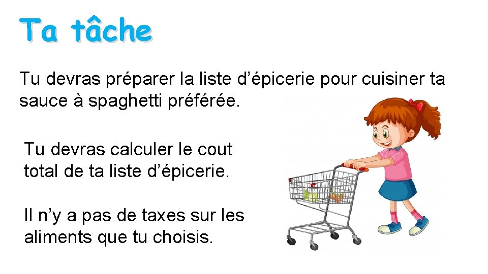 Ta tâche Tu devras préparer la liste d’épicerie pour cuisiner ta sauce à spaghetti