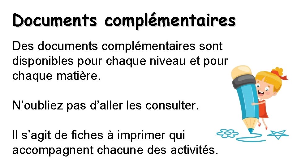 Documents complémentaires Des documents complémentaires sont disponibles pour chaque niveau et pour chaque matière.