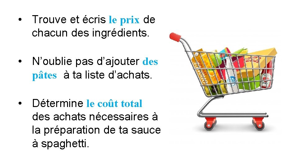  • Trouve et écris le prix de chacun des ingrédients. • N’oublie pas