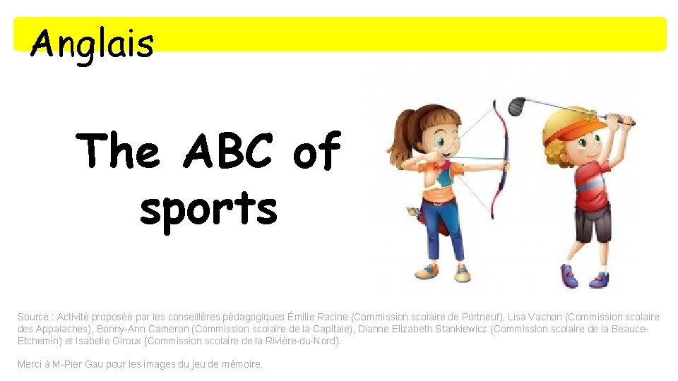 Anglais The ABC of sports Source : Activité proposée par les conseillères pédagogiques Émilie