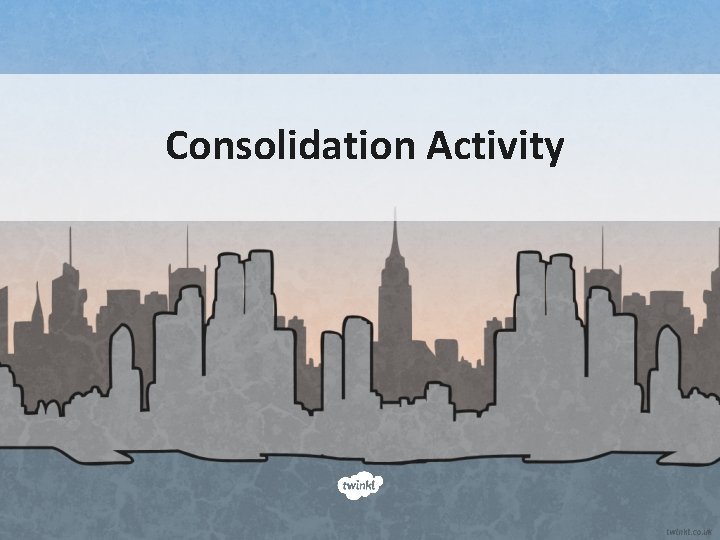 Consolidation Activity 