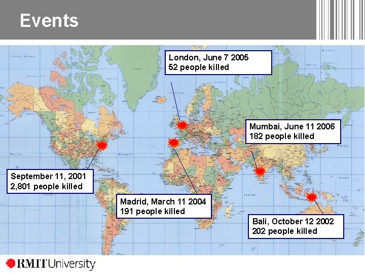 Events London, June 7 2005 52 people killed Mumbai, June 11 2006 182 people Events London, June 7 2005 52 people killed Mumbai, June 11 2006 182 people