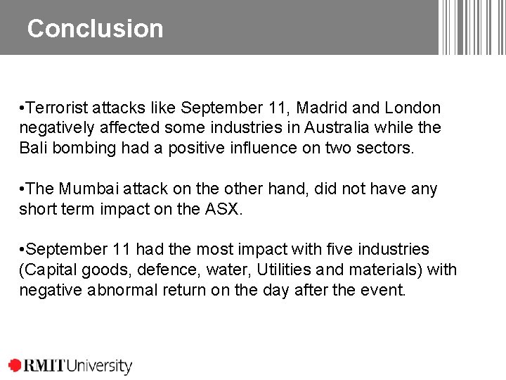 Conclusion • Terrorist attacks like September 11, Madrid and London negatively affected some industries Conclusion • Terrorist attacks like September 11, Madrid and London negatively affected some industries